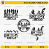 Birthday Things SVG Bundle Stranger Things birthday designs