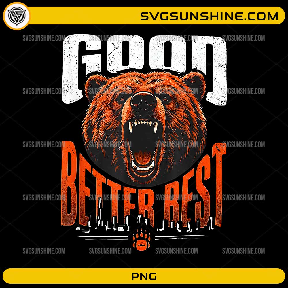 Chicago Bears Good Better Best PNG | Motivational Ben Johnson Chicago ...