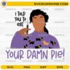 Erica Eat Your Damn Pie SVG funny Stranger Things quote design