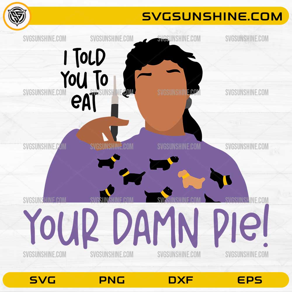 Erica Eat Your Damn Pie SVG funny Stranger Things quote design