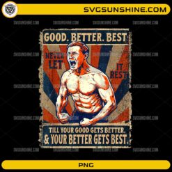 Good Better Best Never Let It Rest PNG with vintage Ben Johnson motivational quote