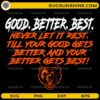 Good Better Best Never Let It Rest SVG with Chicago Bears bear head design