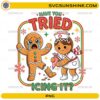 Have You Tried Icing It PNG funny gingerbread nurse Christmas design