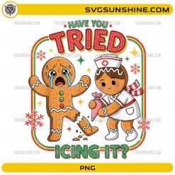 Have You Tried Icing It PNG | Funny Gingerbread Nurse Christmas PNG Design