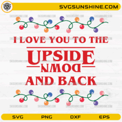 I Love You To The Upside Down SVG Christmas Stranger Things quote