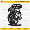 I'm Not a Rat SVG funny squirrel design for crafting
