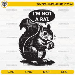 I'm Not a Rat SVG funny squirrel design for crafting