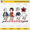 Just A Stranger Goose SVG PNG parody design with Stranger Things goose costumes
