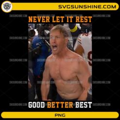 Never Let It Rest Good Better Best motivational sports PNG design
