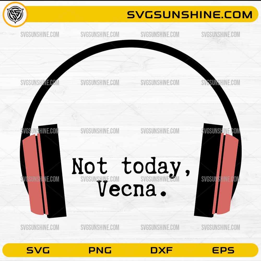 Not Today Vecna SVG PNG Stranger Things Headphones Design