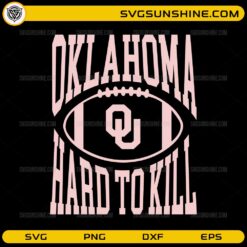 Oklahoma Hard To Kill SVG PNG Oklahoma Sooners football design