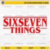 Six Seven Things SVG PNG Funny 6 7 Meme Stranger Things Style Design