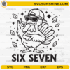 Six Seven Turkey SVG funny Thanksgiving turkey with sunglasses