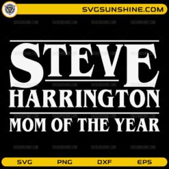 Steve Harrington Mom of the Year SVG PNG | Funny Steve Harrington Stranger Things Quote SVG Design