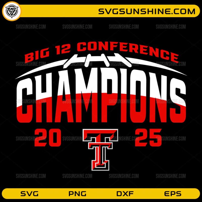 Texas Tech Red Raiders 2025 Big 12 Champions SVG PNG DXF EPS | Texas ...