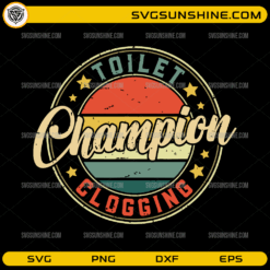 Toilet Champion Clogging SVG funny toilet humor design