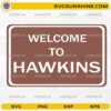 Welcome to Hawkins SVG PNG Stranger Things 5 Town Sign Design