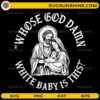 Whose God Damn White Baby Is This SVG PNG Funny Nativity Christmas Design