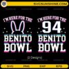Benito Bowl 94 SVG bundle I’m here for the Benito Bowl design