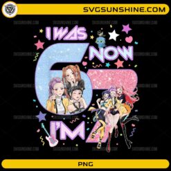 Huntrix Girls I Was 6 Now I’m 7 Birthday PNG cute anime design