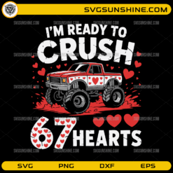 I’m Ready To Crush 67 Hearts SVG funny truck Valentine’s Day design