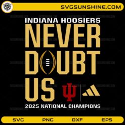 Indiana Hoosiers Never Doubt Us 2025 National Champions SVG