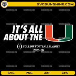 It’s All About The U SVG Miami Hurricanes College Football Playoff 2025 2026