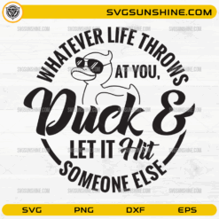 Whatever life throws at you duck SVG funny quote
