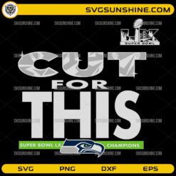 Cut For This Seattle Seahawks SVG Super Bowl LX champions design