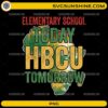 Elementary School Today HBCU Tomorrow PNG Black History Month design