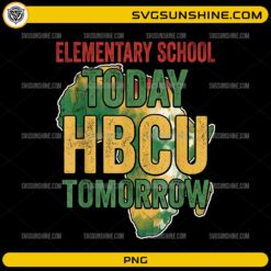 Elementary School Today HBCU Tomorrow PNG Black History Month design