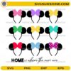 Home Is Where The Ears Are SVG Minnie ears bow design for Disney trip shirts