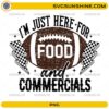 Im Just Here For Food and Commercials PNG funny NFL Super Bowl design