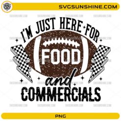 Im Just Here For Food and Commercials PNG funny NFL Super Bowl design