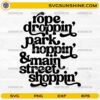 Rope Droppin Park Hoppin Main Street Shoppin SVG PNG Disney trip design
