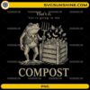 That’s It You’re Going In The Compost PNG funny frog gardening design