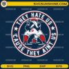 They Hate Us Cause They Ain’t Us SVG New England Patriots fan quote
