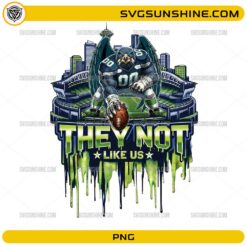They Not Like Us Seattle Football PNG funny Seahawks design