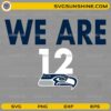 We Are 12 Seattle Football SVG fan pride 12 design