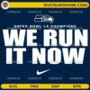 We Run It Now Super Bowl LX SVG Seattle Seahawks football champions design