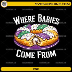 Where Babies Come From King Cake PNG funny Mardi Gras baby shower design