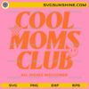 Cool Moms Club SVG retro mom shirt design with bold typography