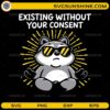 Funny raccoon SVG existing without your consent meme design