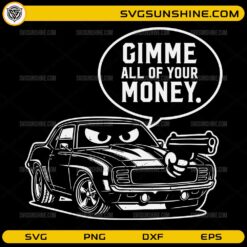 Gimme All Of Your Money funny muscle car SVG design