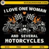 I Love One Woman And Several Motorcycles SVG biker design with motorcycles and flames