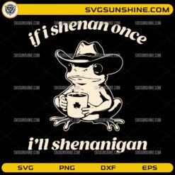 If I Shenan Once I’ll Shenanigan SVG funny frog St Patrick’s Day design