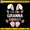 I'm the Granna Bunny SVG funny Easter grandma design