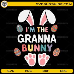 I'm the Granna Bunny SVG funny Easter grandma design