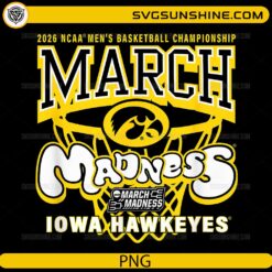Iowa Hawkeyes March Madness 2026 PNG | NCAA Basketball Championship Design Download
