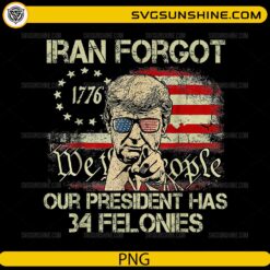 Iran Forgot Our President Has 34 Felonies PNG vintage USA flag distressed design